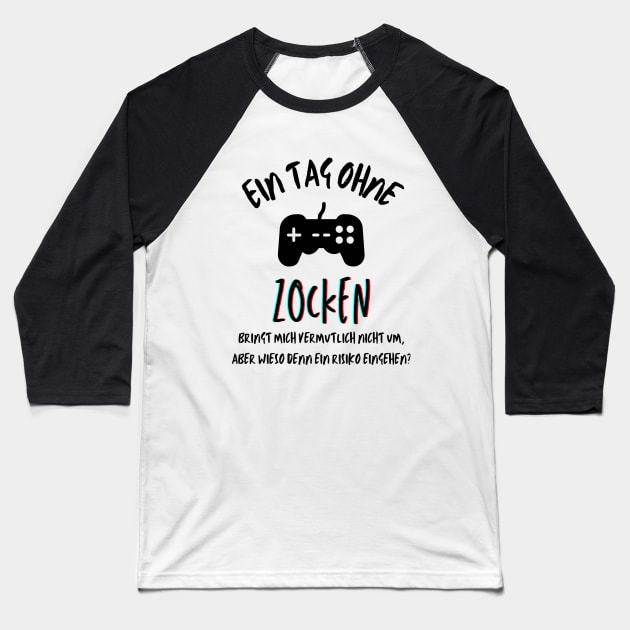 Ein Tag ohne Zocken? German quote for gamers Baseball T-Shirt by mareescatharsis